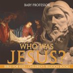 Who Was Jesus? Bible for Kids   Children's Religion Books