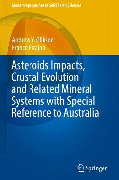 Asteroids Impacts, Crustal Evolution and Related Mineral Systems with Special Reference to Australia - Glikson, Andrew Y.;Pirajno, Franco