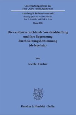 Die existenzvernichtende Vorstandshaftung und ihre Begrenzung durch Satzungsbestimmung (de lege lata). - Fischer, Nicolai