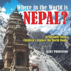 Where in the World is Nepal? Geography Books   Children's Explore the World Books - Baby
