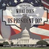 What Does the US President Do? Government Lessons for Kids   Children's Government Books