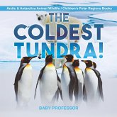 The Coldest Tundra!   Arctic & Antarctica Animal Wildlife   Children's Polar Regions Books