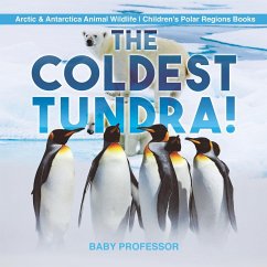 The Coldest Tundra!   Arctic & Antarctica Animal Wildlife   Children's Polar Regions Books - Baby