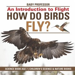 How Do Birds Fly? An Introduction to Flight - Science Book Age 7   Children's Science & Nature Books - Baby