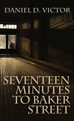 Seventeen Minutes to Baker Street (Sherlock Holmes and the American Literati Book 3) - Victor, Daniel D