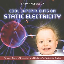 Cool Experiments on Static Electricity - Science Book of Experiments   Children's Electricity Books - Baby