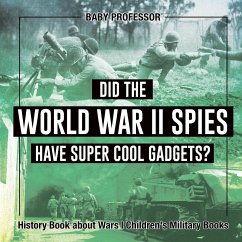 Did the World War II Spies Have Super Cool Gadgets? History Book about Wars   Children's Military Books - Baby