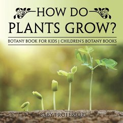 How Do Plants Grow? Botany Book for Kids   Children's Botany Books - Baby