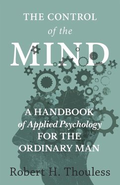 The Control of the Mind - A Handbook of Applied Psychology for the Ordinary man - Thouless, Robert H.