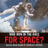 Who Won in the Race for Space? History Book Grade 6   Children's History