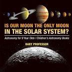 Is Our Moon the Only Moon In the Solar System? Astronomy for 9 Year Olds   Children's Astronomy Books