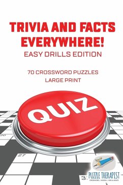 Trivia and Facts Everywhere!   70 Crossword Puzzles Large Print   Easy Drills Edition - Puzzle Therapist