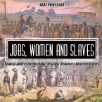 Jobs, Women and Slaves - Colonial America History Book 5th Grade   Children's American History