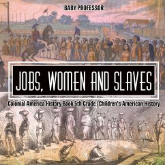 Jobs, Women and Slaves - Colonial America History Book 5th Grade   Children's American History - Baby