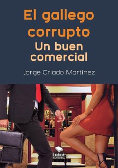 El gallego corrupto. Un buen comercial - Martínez Criado, Jorge