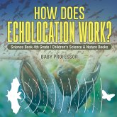 How Does Echolocation Work? Science Book 4th Grade   Children's Science & Nature Books