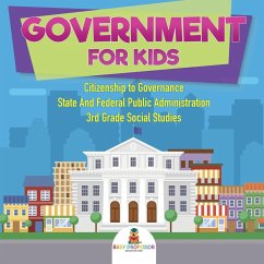 Government for Kids - Citizenship to Governance   State And Federal Public Administration   3rd Grade Social Studies - Baby