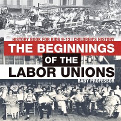 The Beginnings of the Labor Unions - Baby