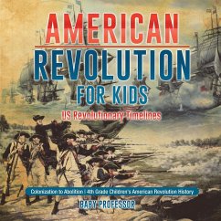 American Revolution for Kids   US Revolutionary Timelines - Colonization to Abolition   4th Grade Children's American Revolution History - Baby