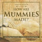 How Are Mummies Made? Archaeology Quick Guide   Children's Archaeology Books