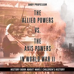 The Allied Powers vs. The Axis Powers in World War II - History Book about Wars   Children's History - Baby