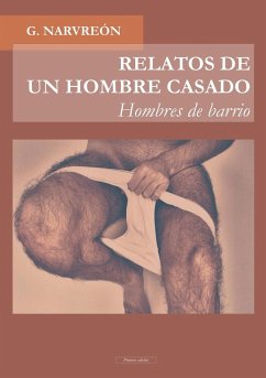 RELATOS DE UN HOMBRE CASADO - Hombres de barrio - - G. Narvreón
