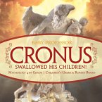 Cronus Swallowed His Children! Mythology 4th Grade   Children's Greek & Roman Books