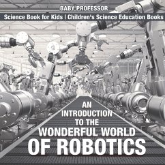 An Introduction to the Wonderful World of Robotics - Science Book for Kids   Children's Science Education Books - Baby