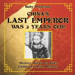 China's Last Emperor was 2 Years Old! History Books for Kids   Children's Asian History - Baby