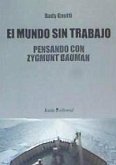 El mundo sin trabajo : pensando con Zygmunt Bauman