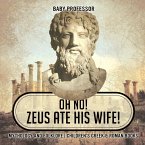 Oh No! Zeus Ate His Wife! Mythology and Folklore   Children's Greek & Roman Books