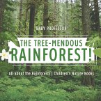 The Tree-Mendous Rainforest! All about the Rainforests   Children's Nature Books