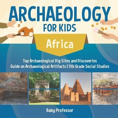 Archaeology for Kids - Africa - Top Archaeological Dig Sites and Discoveries   Guide on Archaeological Artifacts   5th Grade Social Studies - Baby