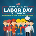 Who Started the Labor Day Celebration? Holiday Book for Kids   Children's Holiday Books