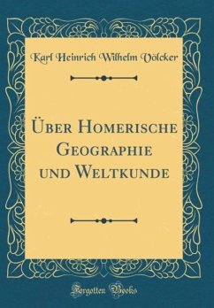 Über Homerische Geographie und Weltkunde (Classic Reprint)