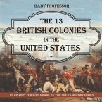 The 13 British Colonies in the United States - US History for Kids Grade 3   Children's History Books