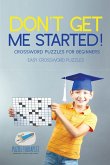 Don't Get Me Started!   Crossword Puzzles for Beginners   Easy Crossword Puzzles