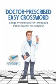 Doctor-Prescribed Easy Crossword   Large Print Books for Stressed Patients (with 70 puzzles!)