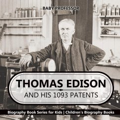 Thomas Edison and His 1093 Patents - Biography Book Series for Kids   Children's Biography Books - Baby