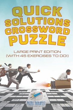 Quick Solutions Crossword Puzzle   Large Print Edition (with 45 exercises to do!) - Puzzle Therapist