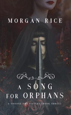 A Song for Orphans (A Throne for Sisters-Book Three) - Rice, Morgan