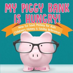 My Piggy Bank is Hungry! How to Save money for Kids   Children's Money & Saving Reference - Baby