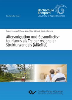 Altersmigration und Gesundheitstourismus als Treiber regionalen Strukturwandels (AlGeTrei) - Fredersdorf, Frederic; Jüster, Markus; Rebitzer, Fabian; Schiemenz, Cathrin