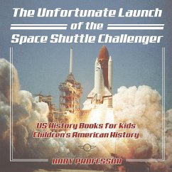 The Unfortunate Launch of the Space Shuttle Challenger - US History Books for Kids   Children's American History - Baby