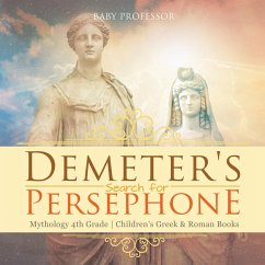 Demeter's Search for Persephone - Mythology 4th Grade   Children's Greek & Roman Books - Baby