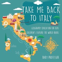 Take Me Back to Italy - Geography Education for Kids   Children's Explore the World Books - Baby