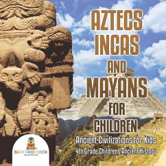 Aztecs, Incas, and Mayans for Children   Ancient Civilizations for Kids   4th Grade Children's Ancient History - Baby