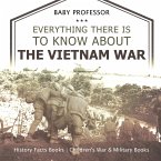 Everything There Is to Know about the Vietnam War - History Facts Books   Children's War & Military Books