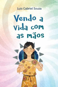 Vendo a vida com as mãos (eBook, ePUB) - Sousa, Luis Gabriel