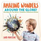 Amazing Wonders Around The Globe!   Wonders Of The World   Children's Reference Books